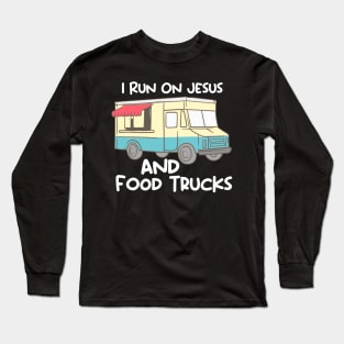 Food Truck, Food Lovers, Food Lover Quotes Long Sleeve T-Shirt